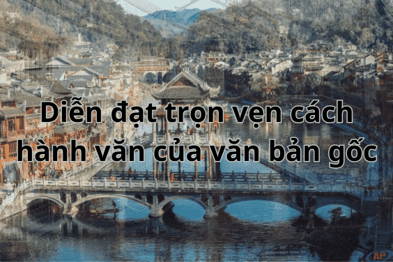 Lưu ý khi dịch thuật Việt- Trung: Diễn đạt trọn vẹn cách hành văn